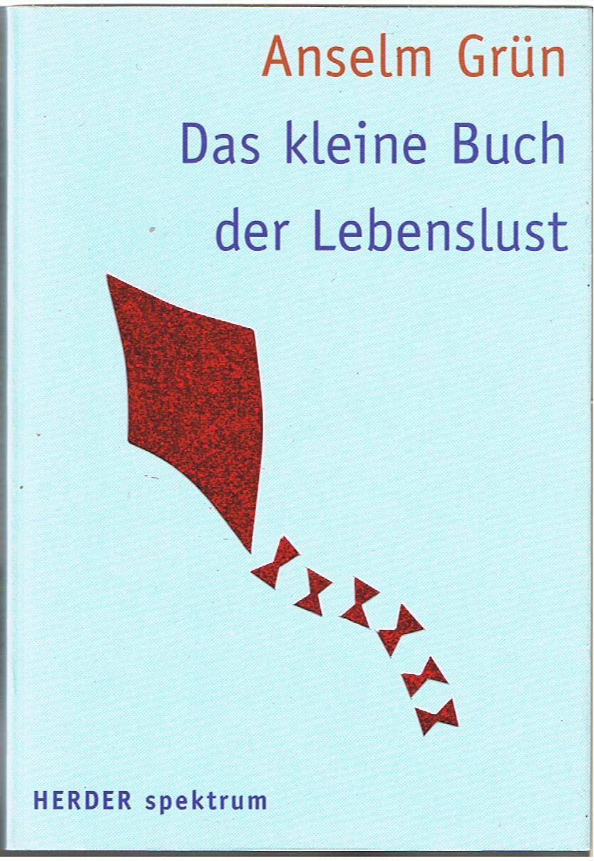 Das kleine Buch der Lebenslust: Hrsg. v. Anton Lichtenauer (HERDER spektrum) Lifestyle