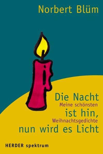 Die Nacht ist hin, nun wird es Licht: Meine schönsten Weihnachtsgedichte (Herder Spektrum) Poetry