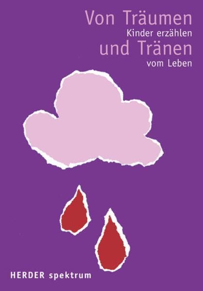 Von Träumen und Tränen: Kinder erzählen vom Leben (Herder Spektrum) Contemporary literature