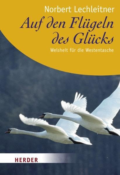 Auf den Flügeln des Glücks: Weisheit für die Westentasche: Weisheit für die Westentasche. Originalausgabe (HERDER spektrum) Religion & Esotericism