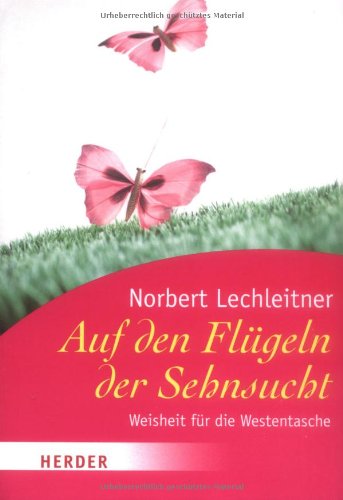 Auf den Flügeln der Sehnsucht: Weisheit für die Westentasche (HERDER spektrum) Lifestyle