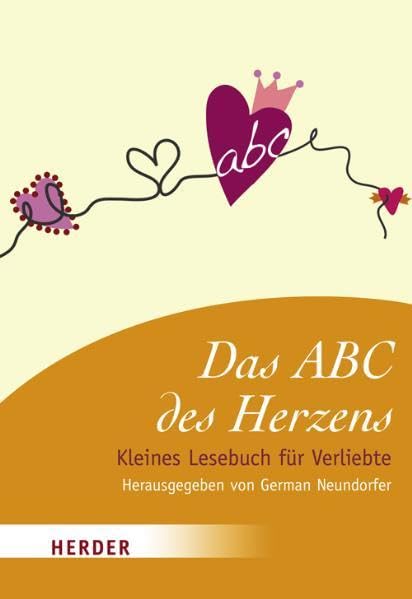 Das ABC des Herzens: Kleines Lesebuch für Verliebte: Kleines Lesebuch für Verliebte. Originalausgabe (HERDER spektrum) Partnership & Love