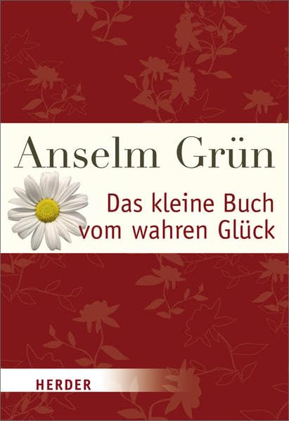 Das kleine Buch vom wahren Glück (HERDER spektrum) Lifestyle