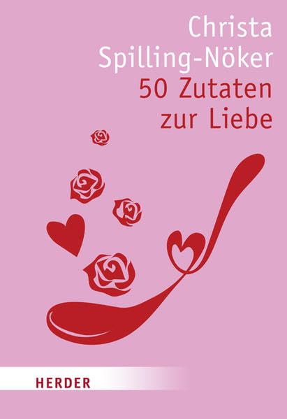 50 Zutaten zur Liebe (HERDER spektrum) Lifestyle