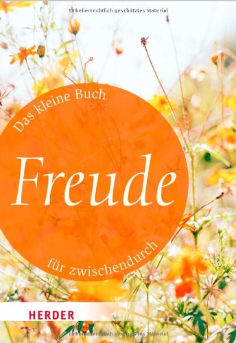Das kleine Buch für zwischendurch: Freude (HERDER spektrum) Living & Furnishing