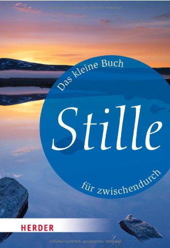 Das kleine Buch für zwischendurch: Stille (HERDER spektrum) Religion & Esotericism