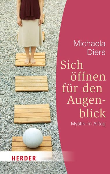 Sich öffnen für den Augenblick: Mystik im Alltag (HERDER spektrum) Lifestyle