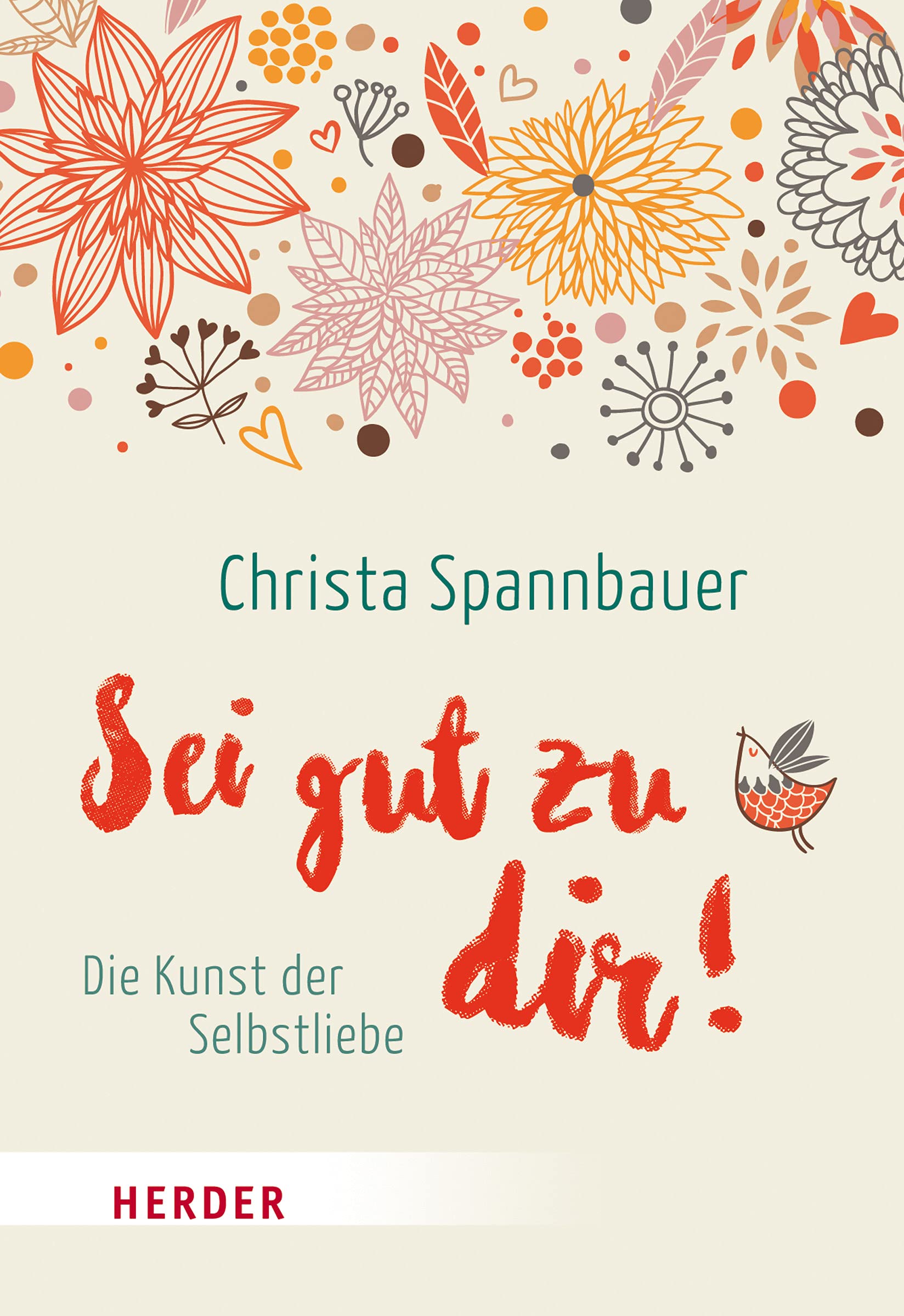 Sei gut zu dir!: Die Kunst der Selbstliebe (HERDER spektrum) Lifestyle