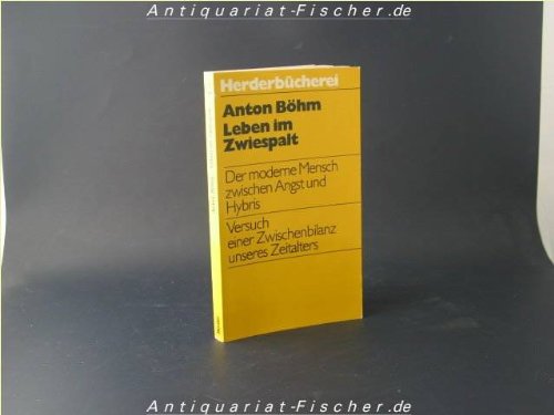 Leben im Zwiespalt. Der moderne Mensch zwischen Angst und Hybris. Social Sciences