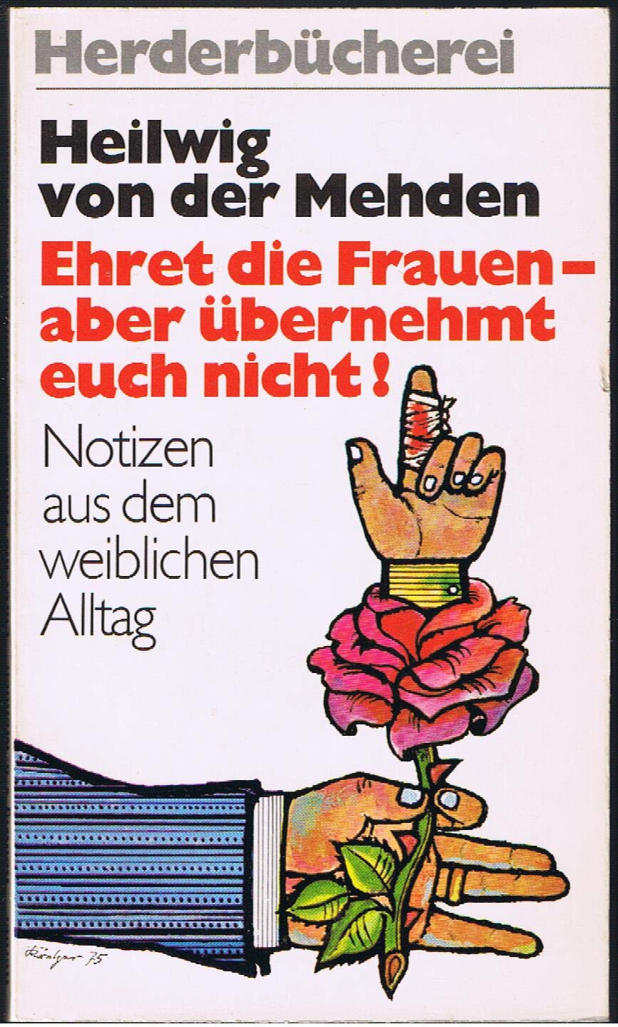 Ehret die Frauen, aber übernehmt euch nicht. Notizen aus dem weiblichen Alltag. Books