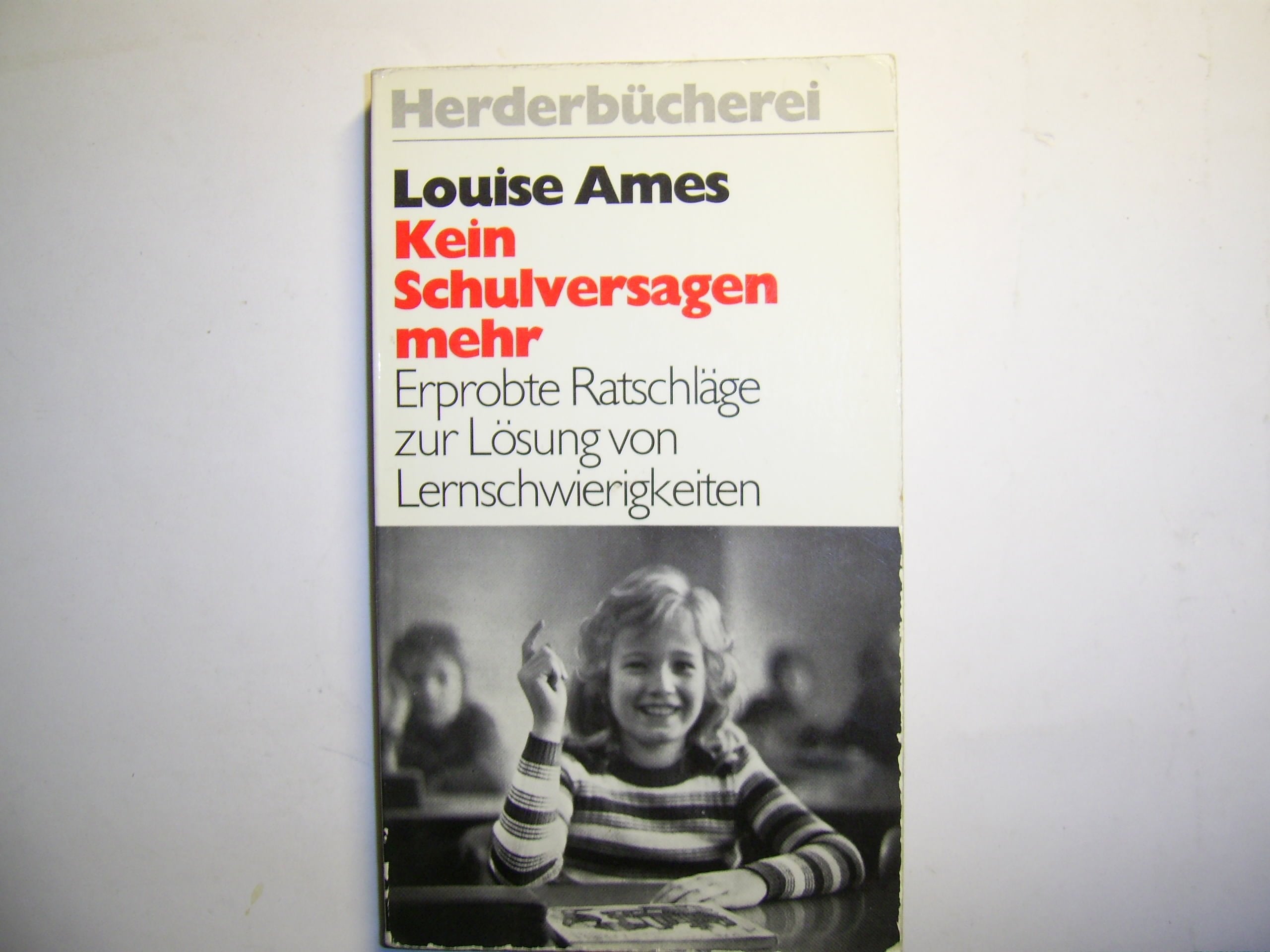 Kein Schulversagen mehr. Erprobte Ratschläge zur Lösung von Lernschwierigkeiten. Books