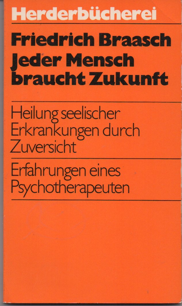 Jeder Mensch braucht Zukunft. Heilung seelischer Krankheiten durch Zuversicht. Medicine