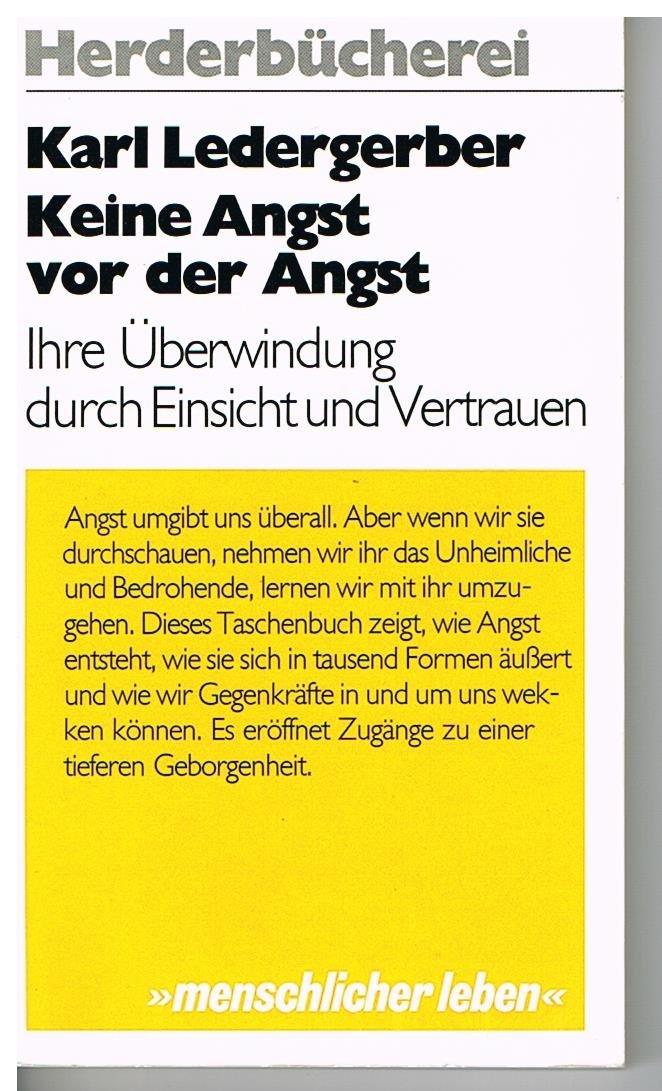 Keine Angst vor der Angst. Ihre Überwindung durch Einsicht und Vertrauen. Psychology