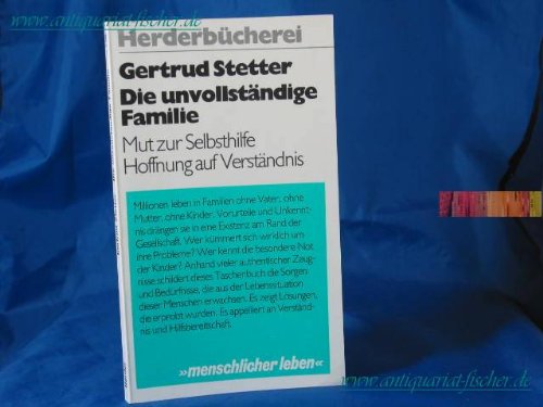Die unvollständige Familie. Mut zur Selbsthilfe. Hoffnung auf Verständnis. Books