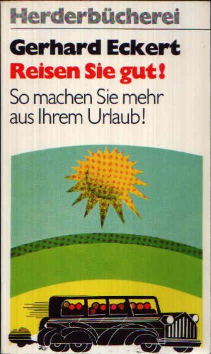 Reisen Sie gut. So machen Sie mehr aus Ihrem Urlaub. Books