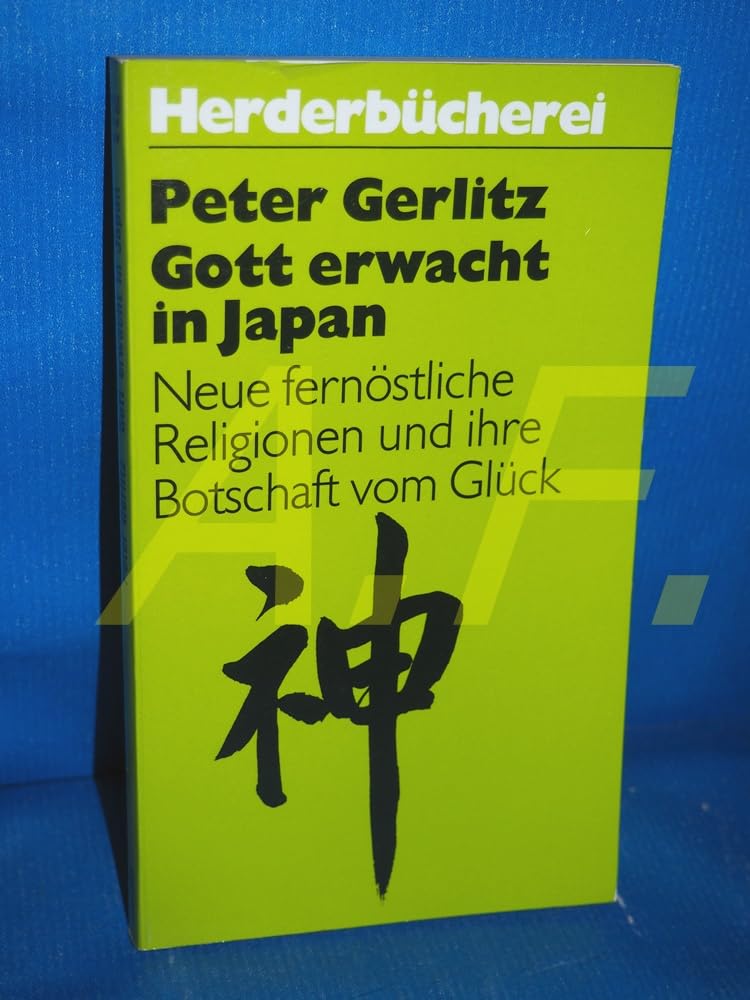 Gott erwacht in Japan. Neue fernöstliche Religionen und ihre Botschaft vom Glück Books