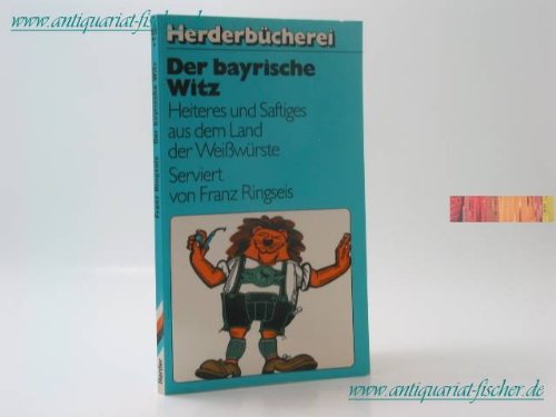 Der bayrische Witz. Heiteres und Saftiges aus dem Land der Weißwürste. Books