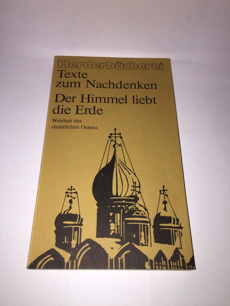 Der Himmel liebt die Erde. Weisheit des christlichen Ostens. Religion & Esotericism