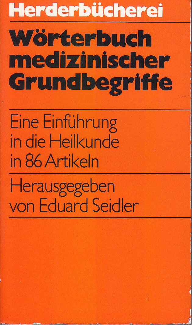 Wörterbuch medizinischer Grundbegriffe. Eine Einführung in die Heilkunde in 86 Artikeln. General education