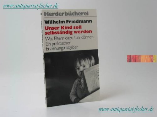 Unser Kind soll selbständig werden. Was Eltern dazu tun können. Books