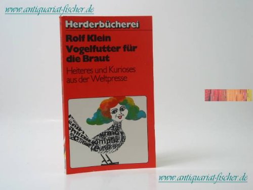 Vogelfutter für die Braut. Heiteres und Kurioses aus der Weltpresse. Books