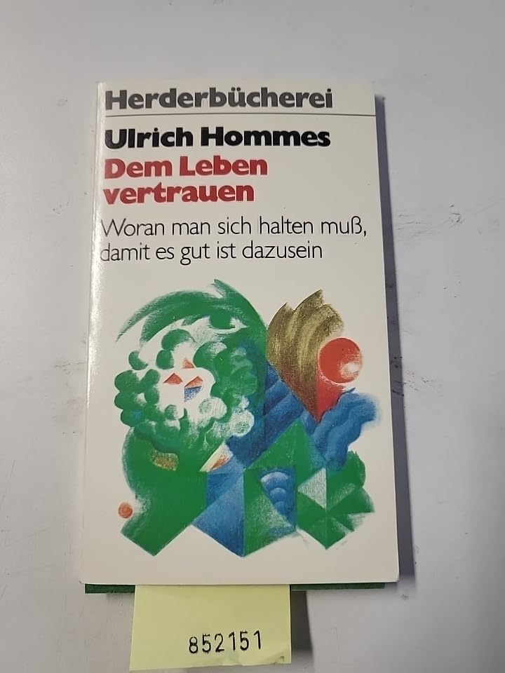 Dem Leben vertrauen. Woran man sich halten muß, damit es gut ist dazusein. Philosophy