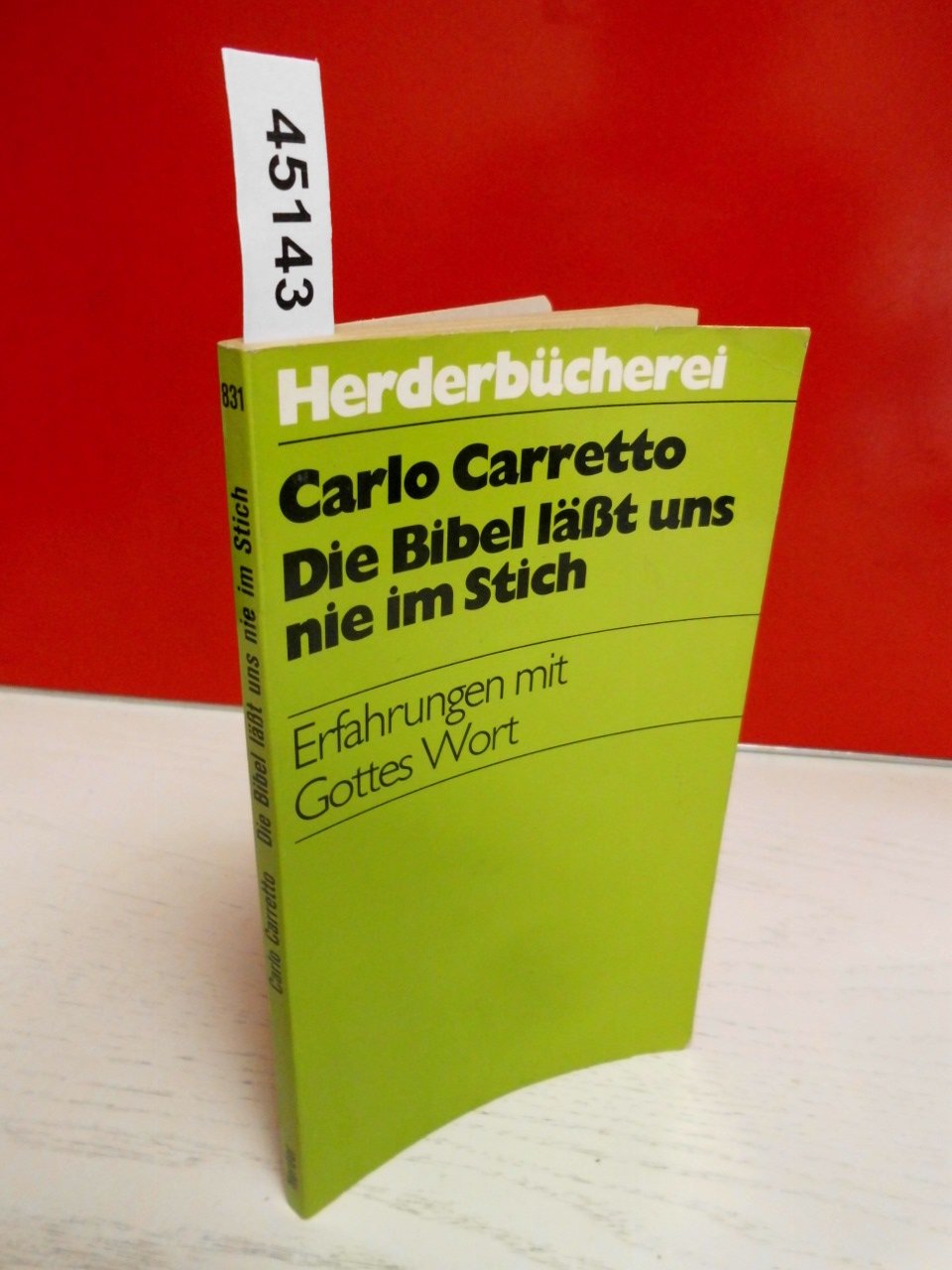 Die Bibel läßt uns nie im Stich. Erfahrungen mit Gottes Wort. Religion & Esotericism
