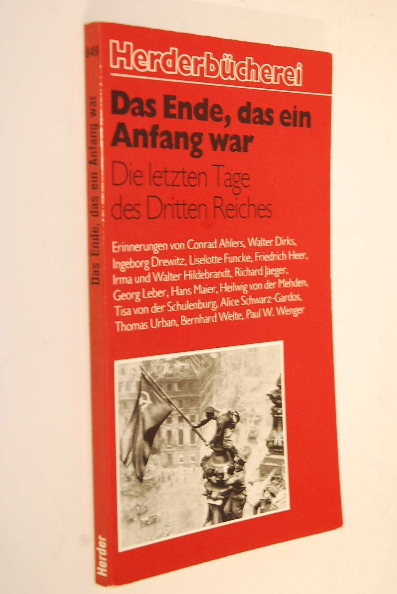 Das Ende, das ein Anfang war : d. letzten Tage d. Dritten Reiches. German history