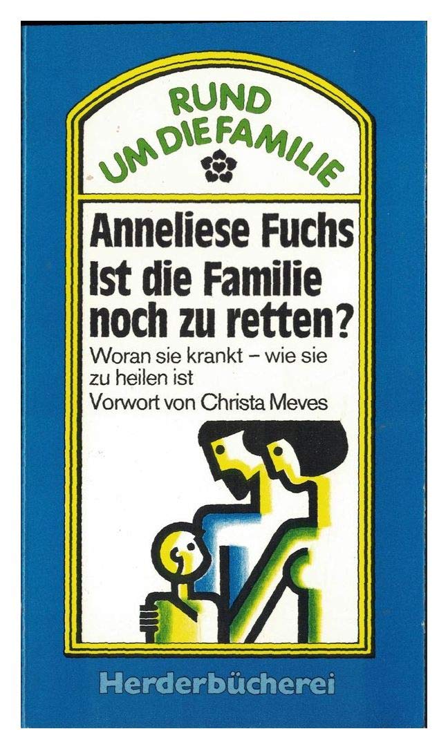 Ist die Familie noch zu retten? Woran sie krankt, wie sie zu heilen ist. Parents & Children