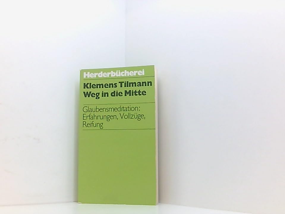Weg in die Mitte. Glaubensmeditation: Erfahrungen, Vollzüge, Reifung. Lifestyle