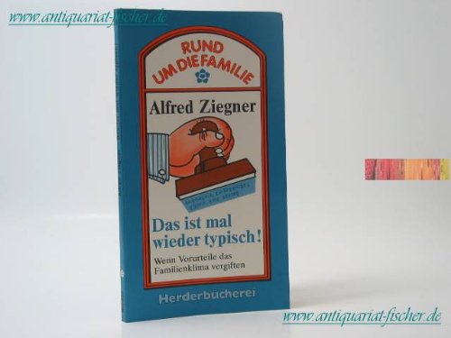 Das ist mal wieder typisch. Wenn Vorurteile das Familienklima vergiften. Social Sciences