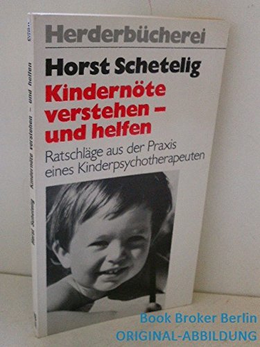 Kindernöte, verstehen und helfen. Ratschläge aus der Praxis eines Kinderpsychotherpeuten. Parents & Children