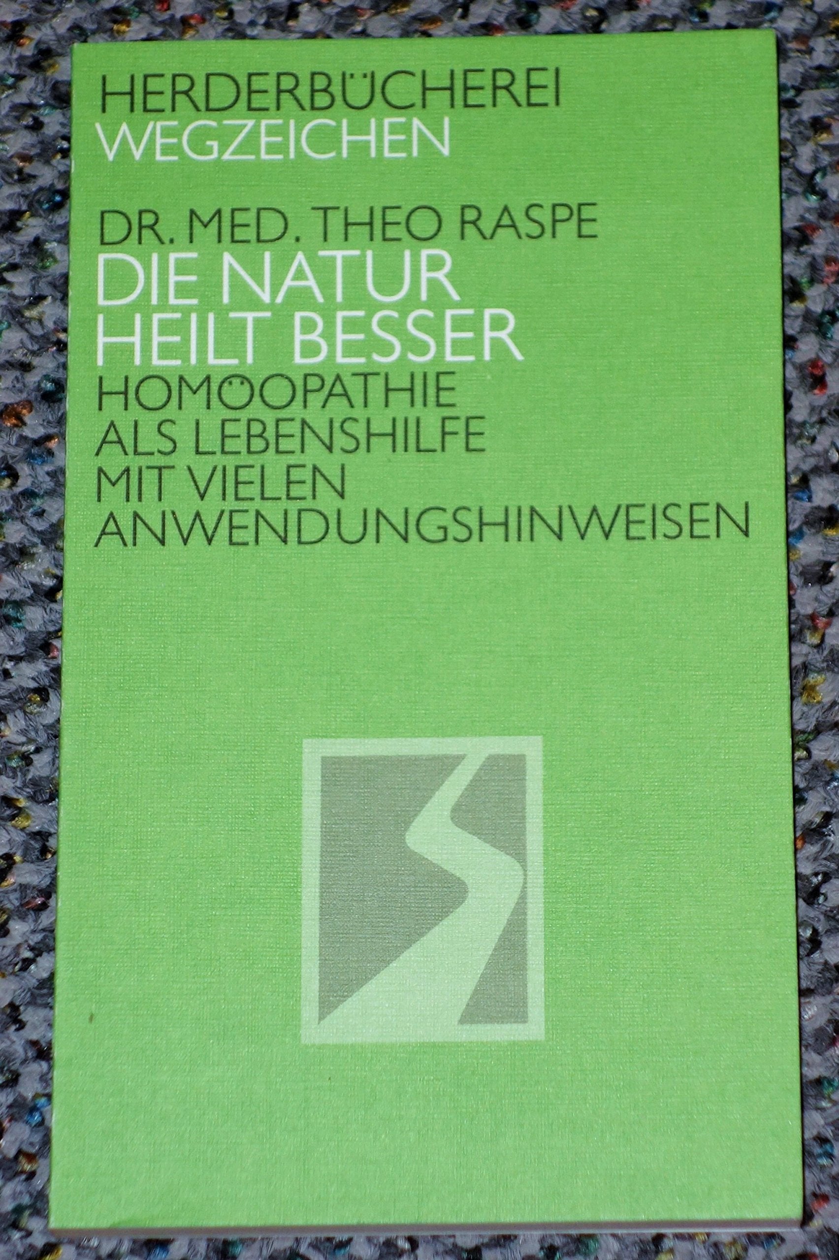 Die Natur heilt besser. Homöopathie als Lebenshilfe. Health, Nutrition & Fitness