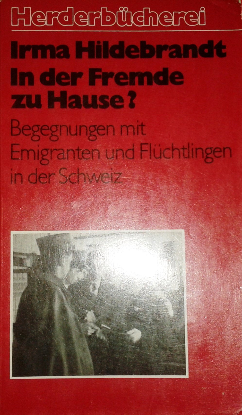 In der Fremde zu Hause ? Begegnungen mit Emigranten und Flüchtlingen in der Schweiz Social Sciences