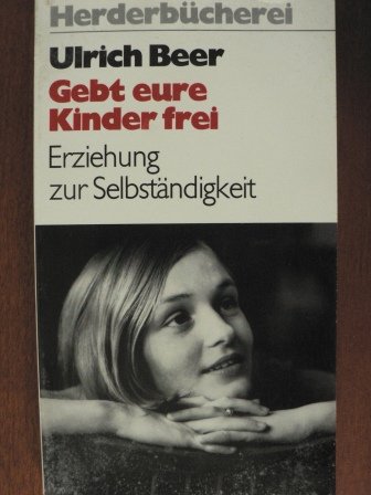 Gebt eure Kinder frei. Erziehung zur Selbständigkeit. Parents & Children