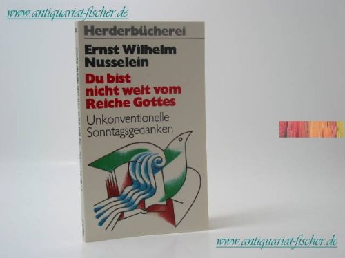 Du bist nicht weit vom Reiche Gottes. Unkonventionelle Sonntagsgedanken. Religion & Esotericism