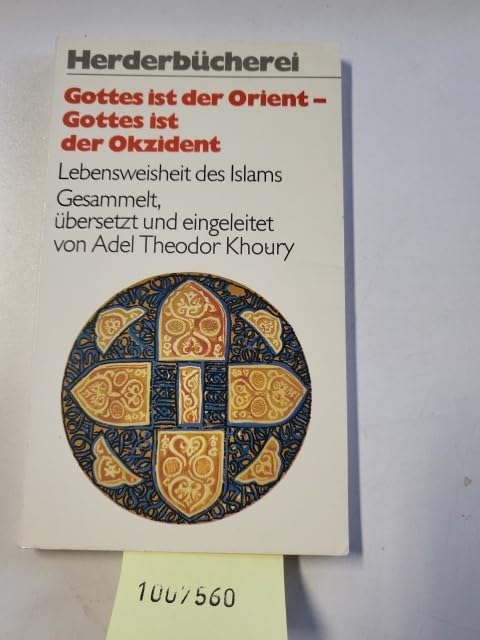 Gottes ist der Orient. Gottes ist der Okzident. Lebensweisheit des Islams. Books