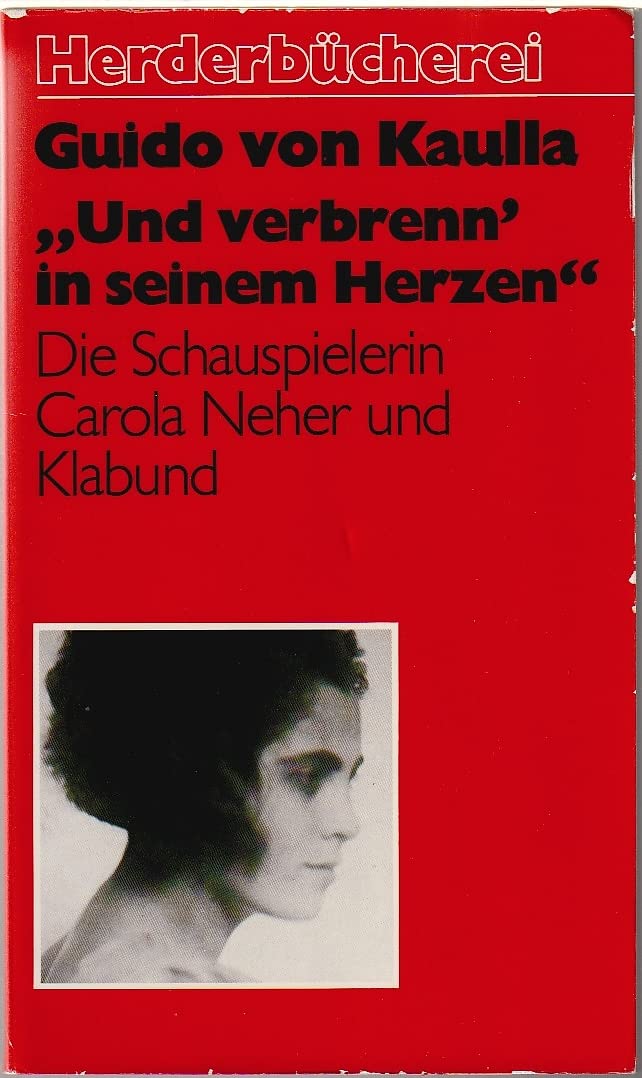 und verbrenn' in seinem Herzen. Die Schauspielerin Carola Neher und Klabund. Art & Literature Books