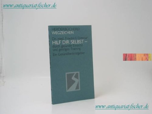 Hilf dir selbst durch gesunde Einsicht und geistiges Training. Ein Gesundheitsratgeber. Lifestyle