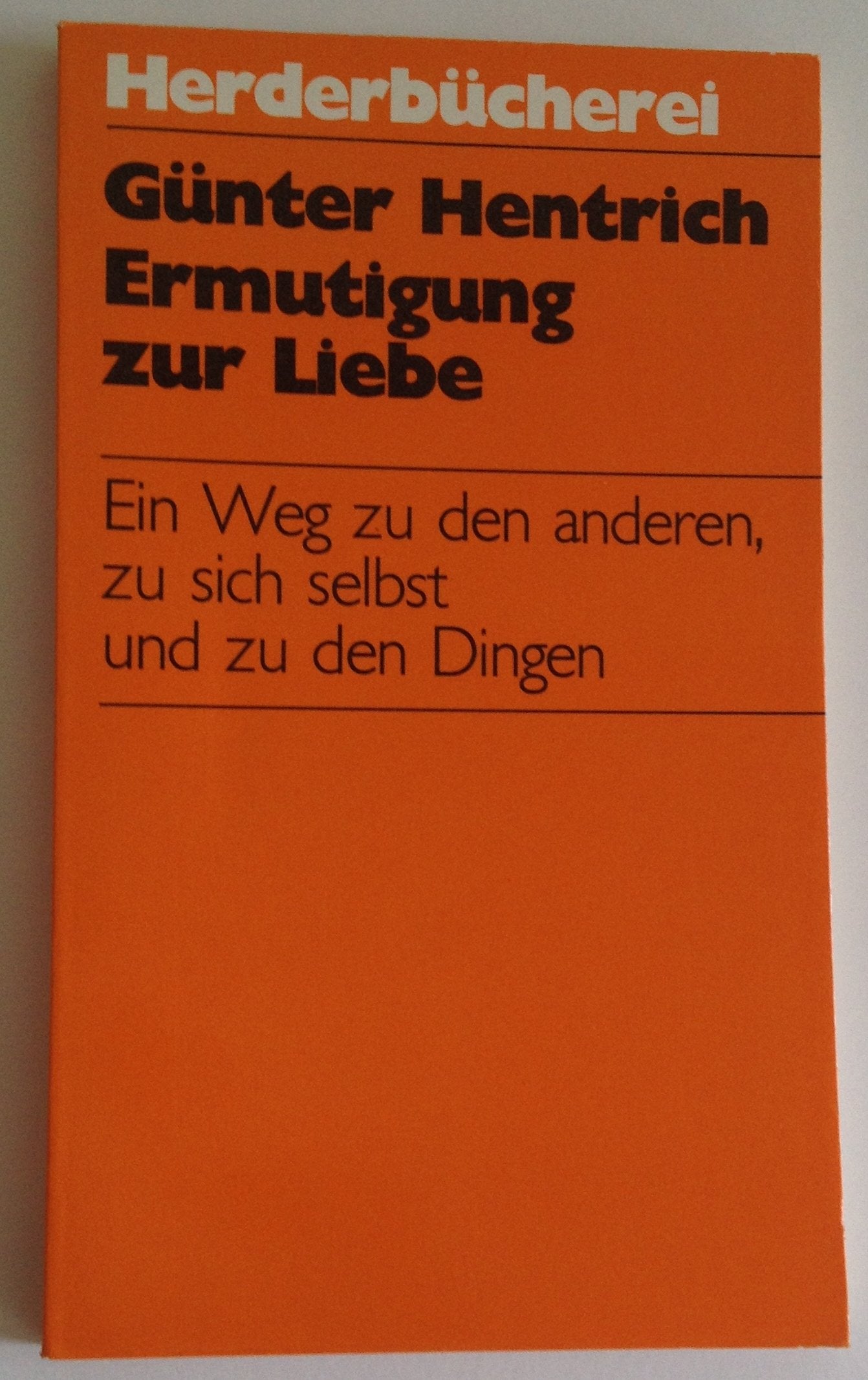 Ermutigung zur Liebe. Ein Weg zu den anderen, zu sich selbst und zu den Dingen. Partnership & Love