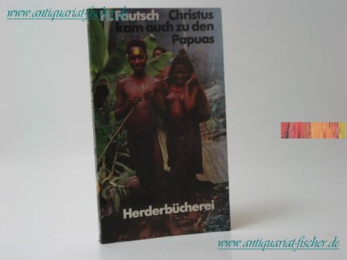 Christus kam auch zu den Papuas. Der mühsame Weg eines Volkes aus der Steinzeit. Books