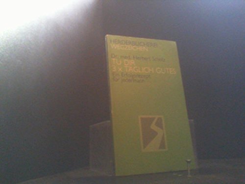 Tu dir 3 mal täglich Gutes. Ein Erfolgsrezept für jedermann. Medicine