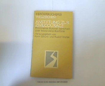 Anstiftung zur Zivilcourage. Prominente Autoren berichten über bestandene Konflikte Politics & History