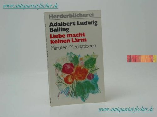 Liebe macht keinen Lärm. Wie man lieben und sich freuen lernt. Lifestyle