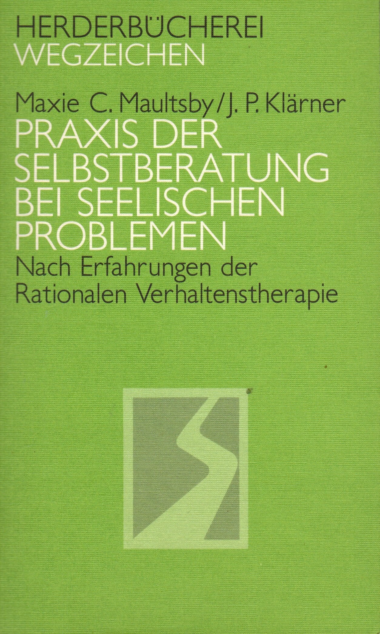Praxis der Selbstberatung bei seelischen Problemen. Nach Erfahrungen der Rationalen Verhaltenstherapie. Psychology