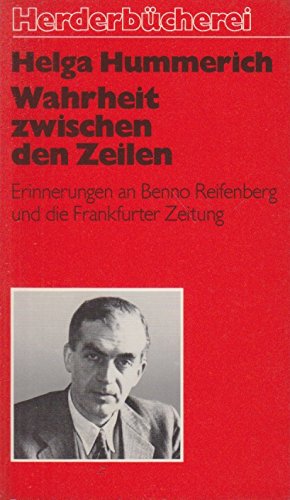Wahrheit zwischen den Zeilen: Erinnerungen an Benno Reifenberg und die Frankfurter Zeitung Politics & History