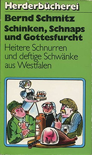 Schinken, Schnaps und Gottesfurcht: Heitere Schnurren u. deftige Schwänke aus Westfalen Books