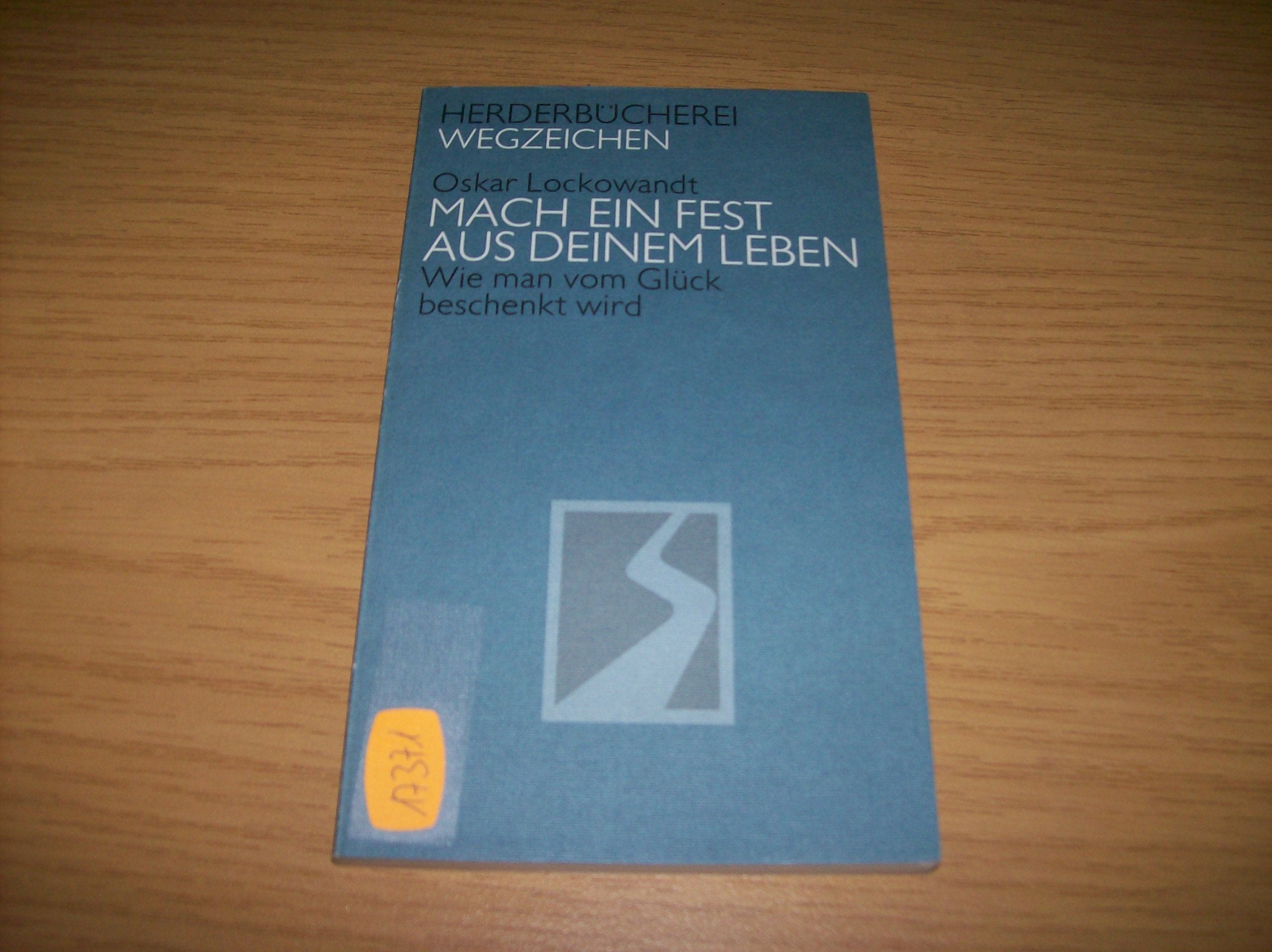 Mach' ein Fest aus deinem Leben. Wie man vom Glück beschenkt wird. Lifestyle