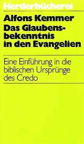 Das Glaubensbekenntnis in den Evangelien. Eine Einführung in die biblischen Ursprünge des Credo Books