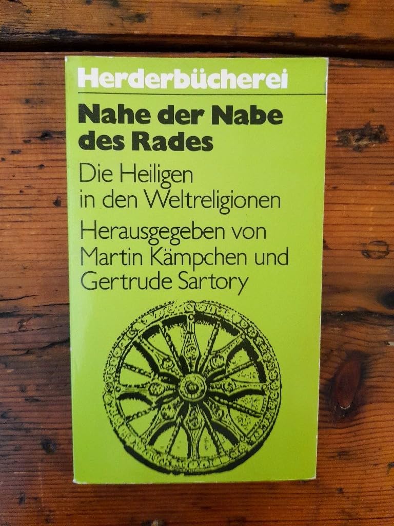 Nahe der Nabe des Rades. Die Heiligen in den Weltreligionen. Religion & Esotericism